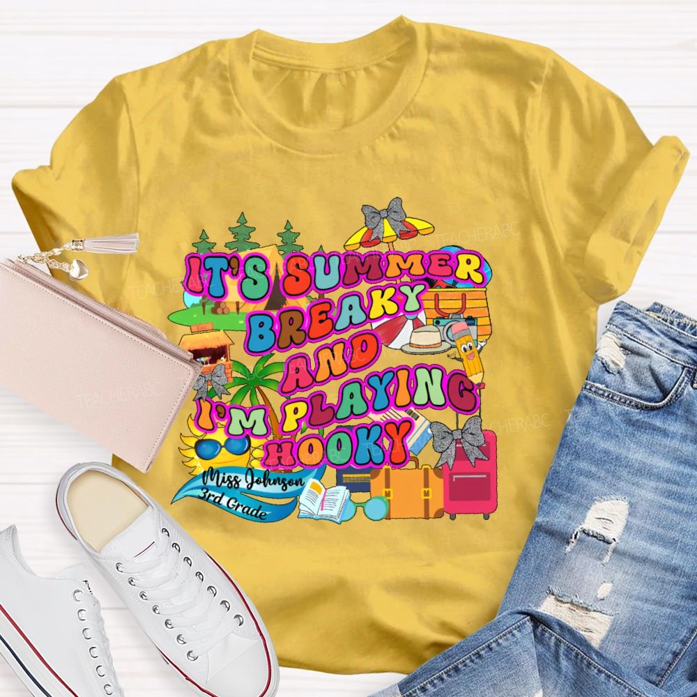 Personalized Name And Grade It's Summer Break And I'm Playing Hooky Teacher T-shirt