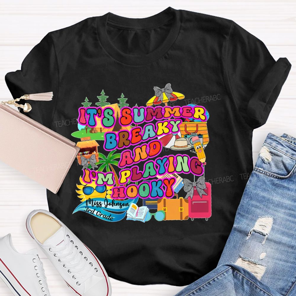 Personalized Name And Grade It's Summer Break And I'm Playing Hooky Teacher T-shirt