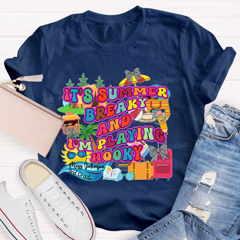 Personalized Name And Grade It's Summer Break And I'm Playing Hooky Teacher T-shirt