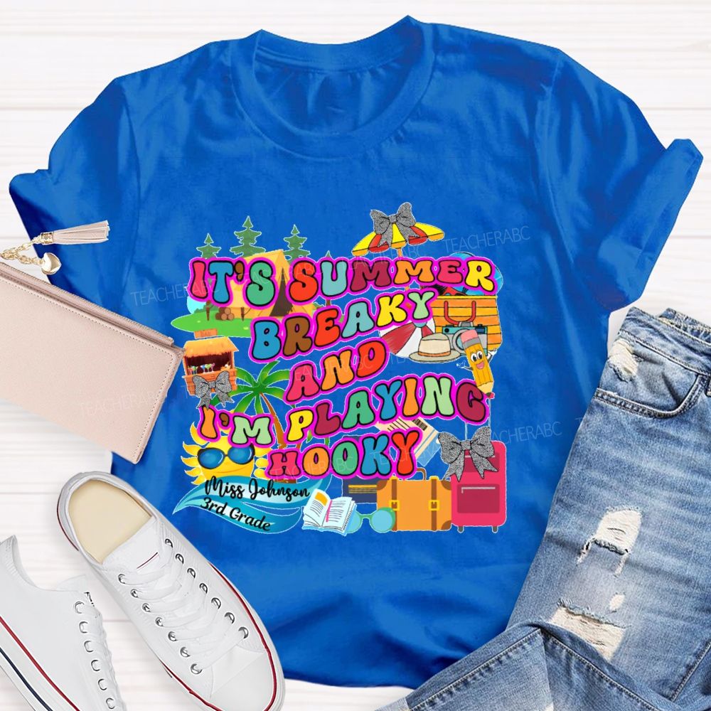Personalized Name And Grade It's Summer Break And I'm Playing Hooky Teacher T-shirt
