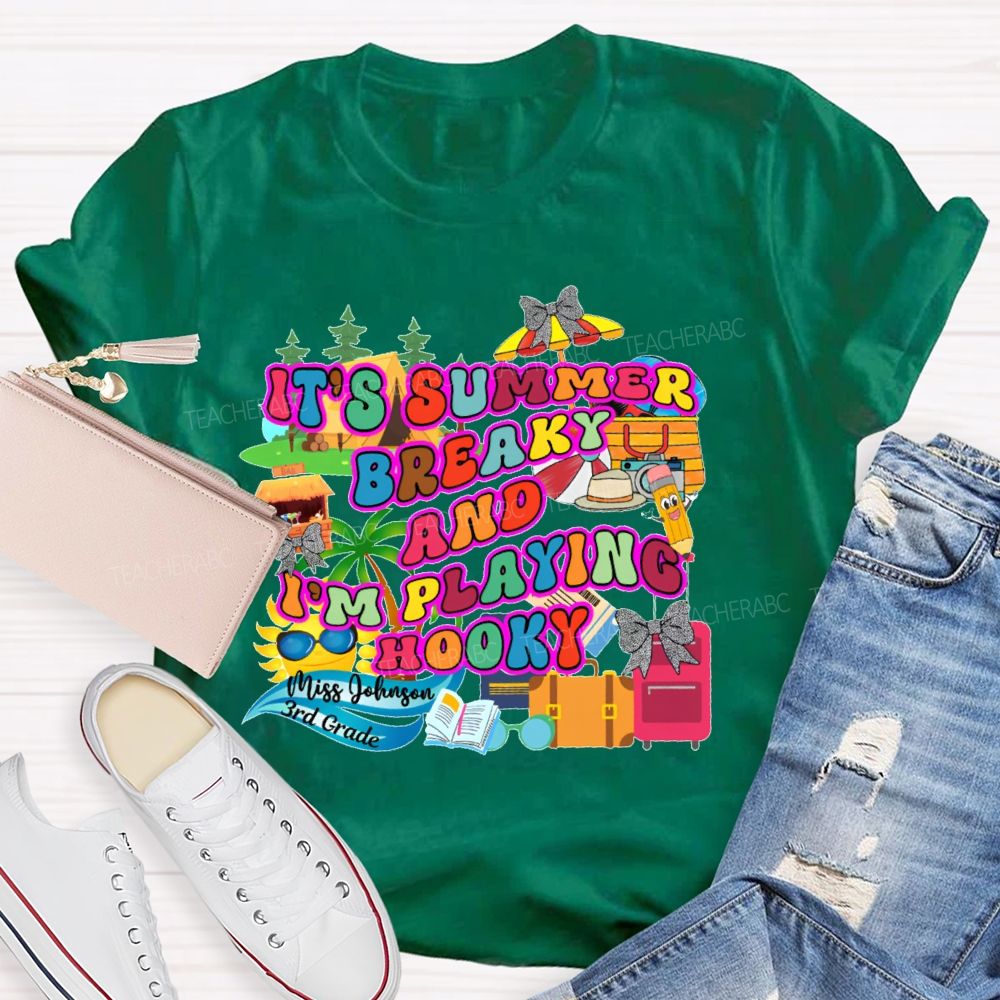 Personalized Name And Grade It's Summer Break And I'm Playing Hooky Teacher T-shirt