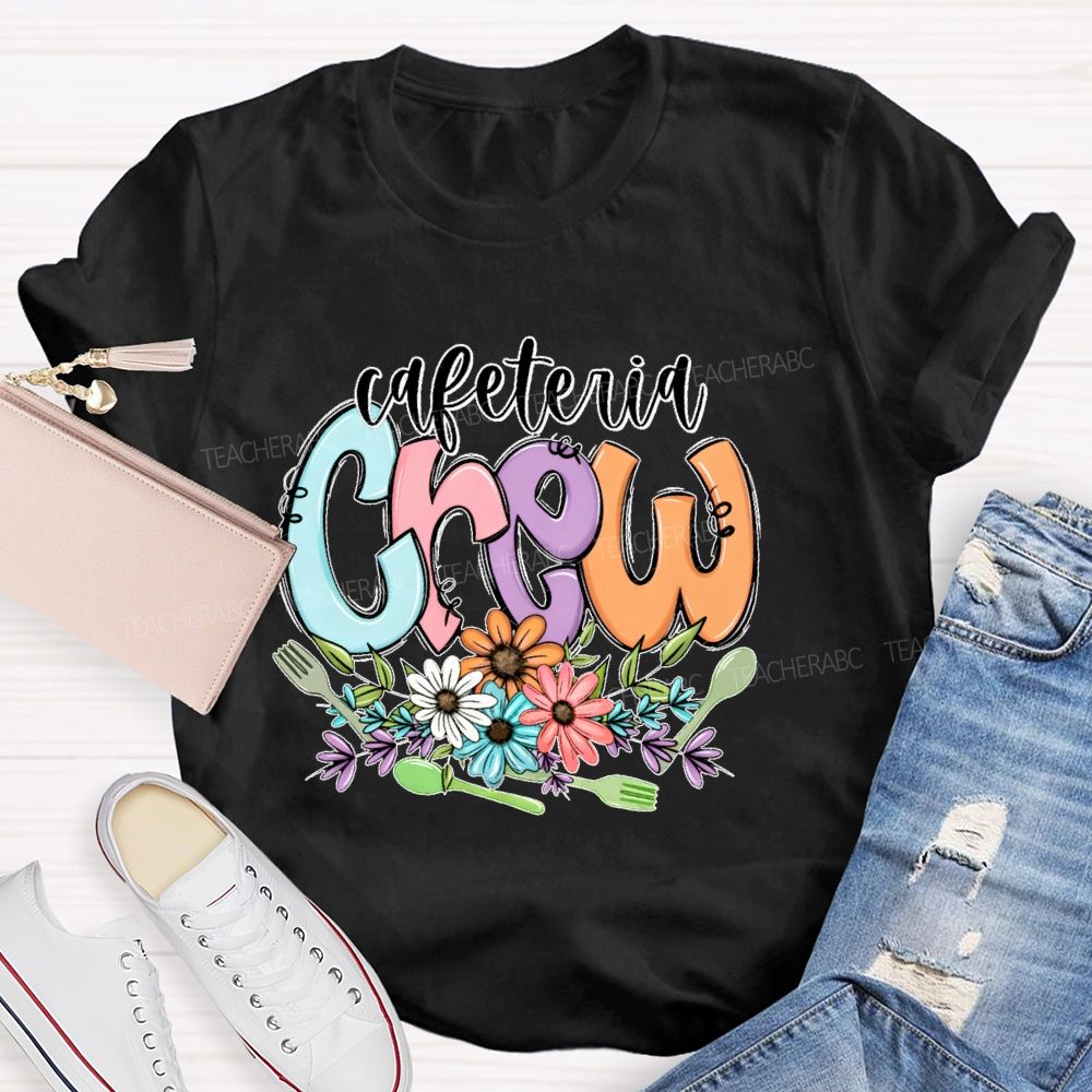 Cafeteria Crew Flowers Letters Teacher T-shirt