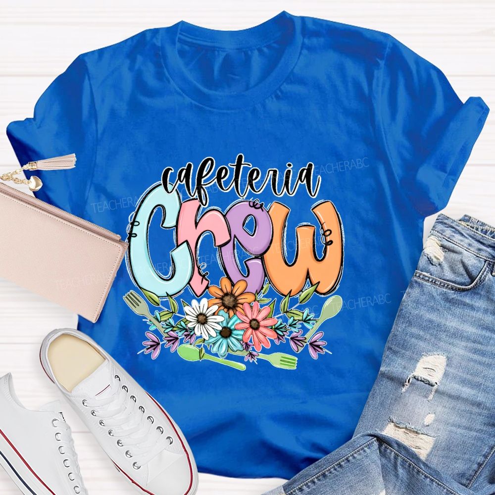 Cafeteria Crew Flowers Letters Teacher T-shirt