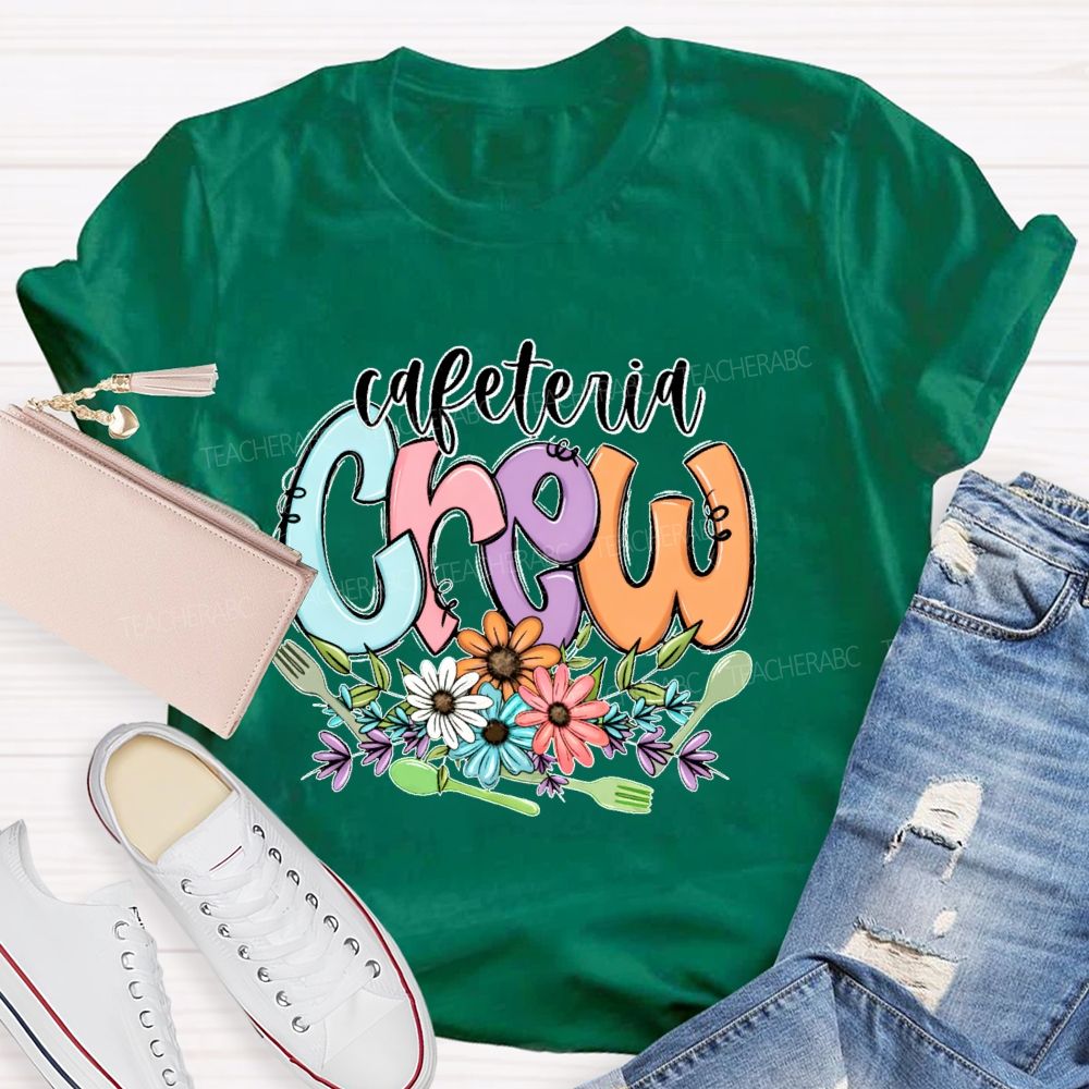 Cafeteria Crew Flowers Letters Teacher T-shirt