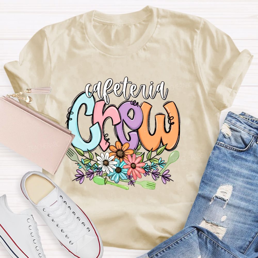 Cafeteria Crew Flowers Letters Teacher T-shirt