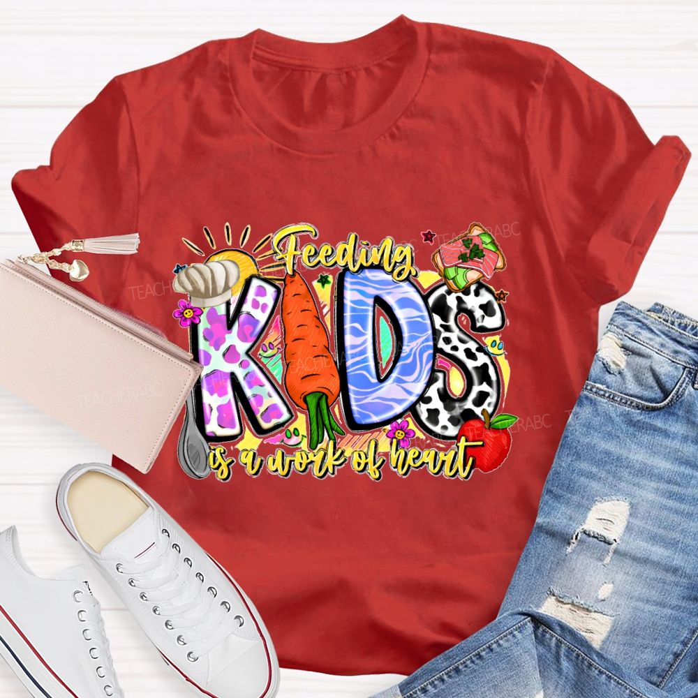 Feeding Kids Is A Work Of Heart Letters Graphics Teacher T-shirt