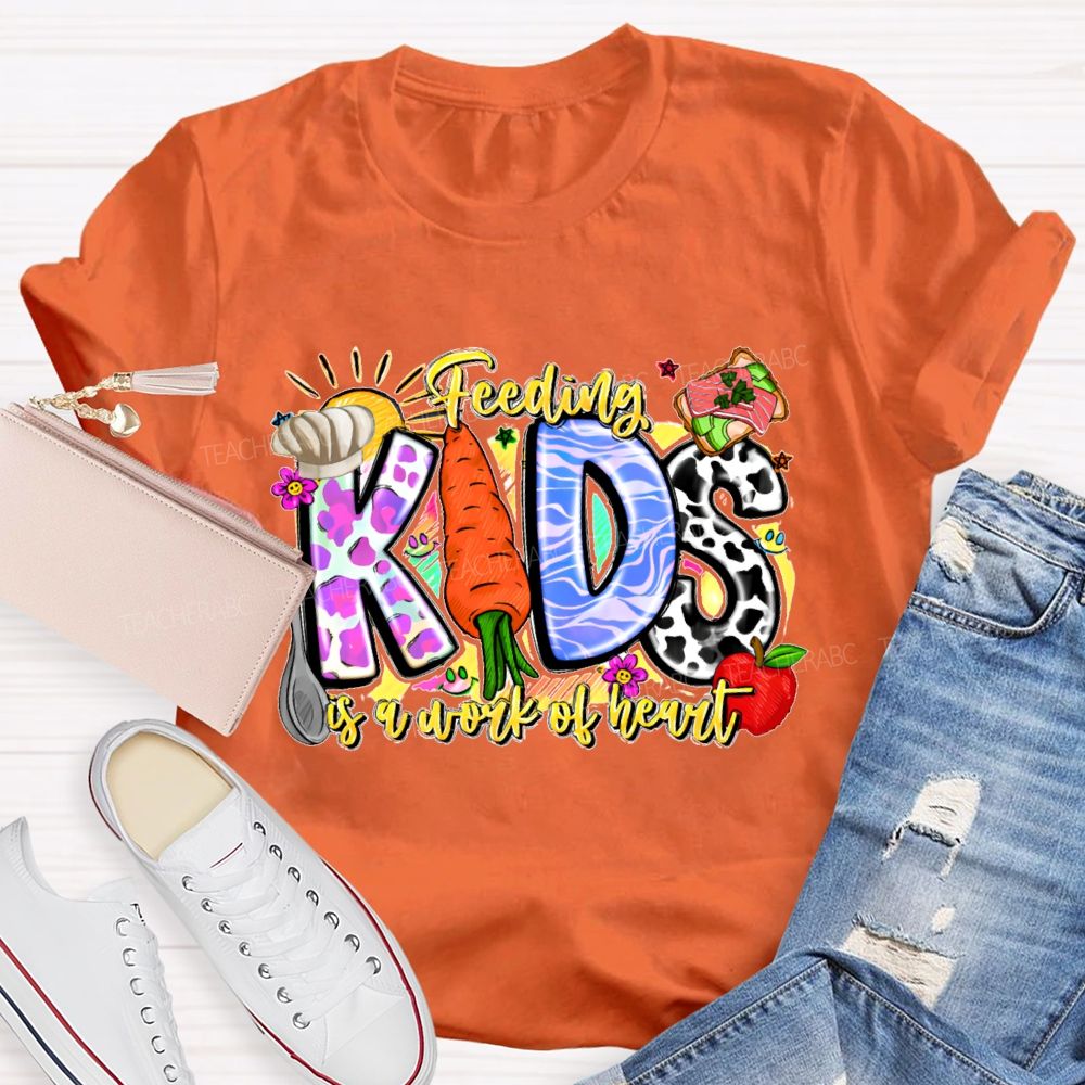 Feeding Kids Is A Work Of Heart Letters Graphics Teacher T-shirt