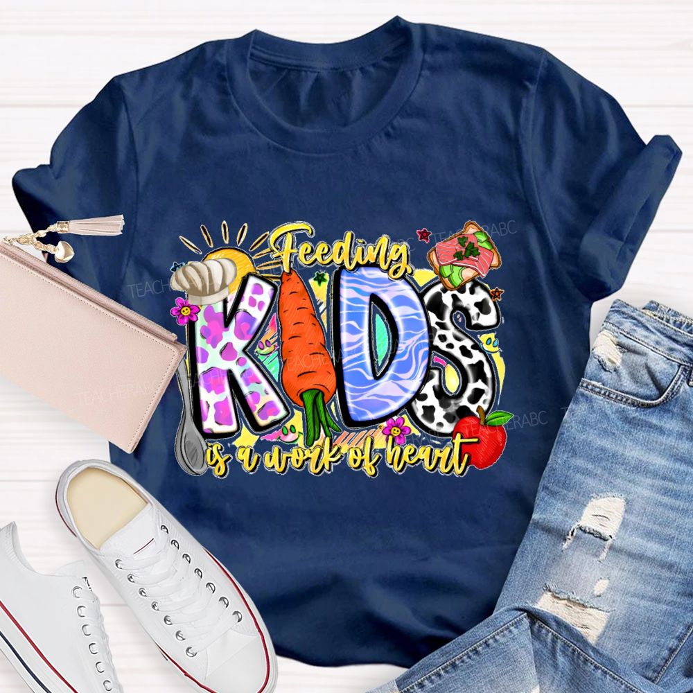 Feeding Kids Is A Work Of Heart Letters Graphics Teacher T-shirt