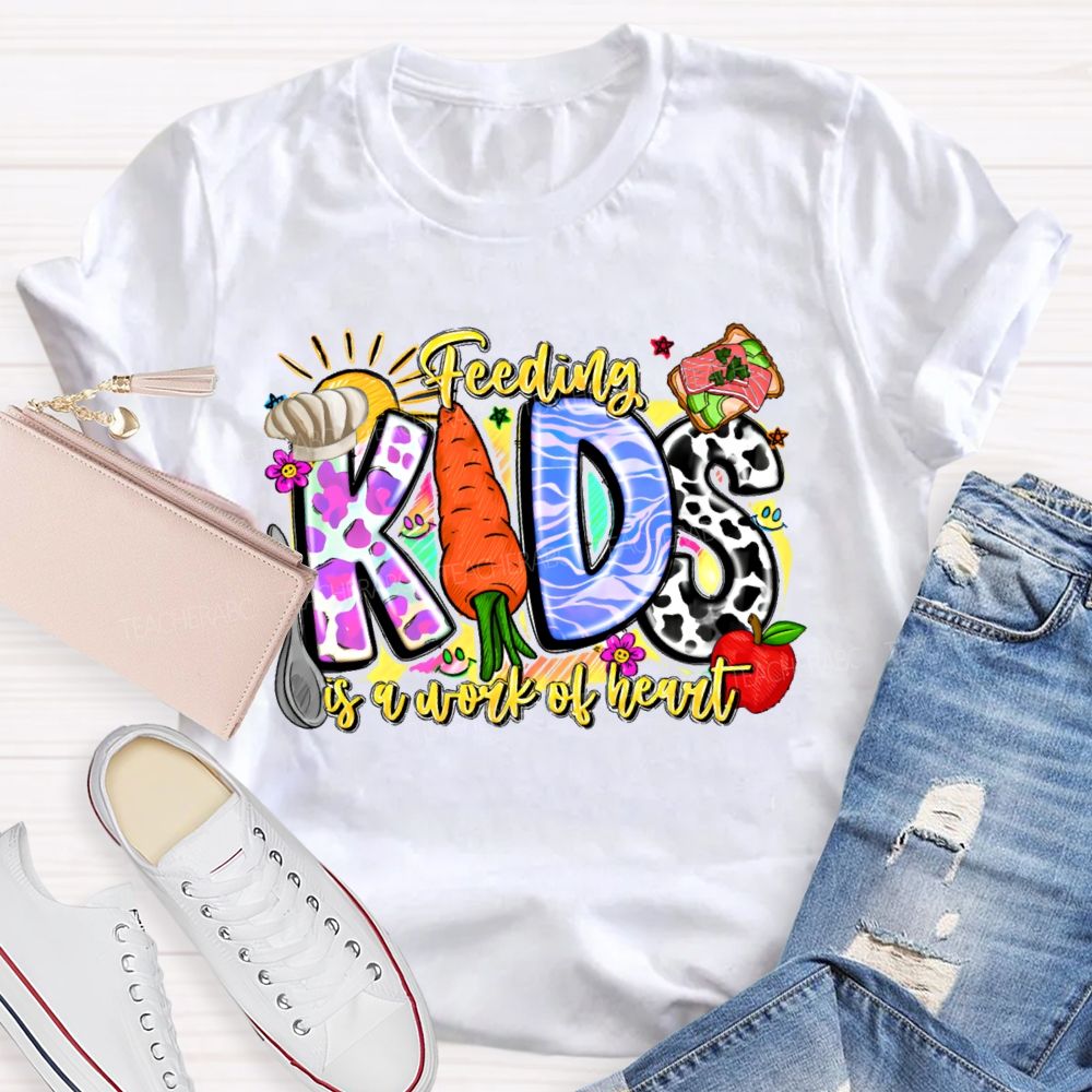 Feeding Kids Is A Work Of Heart Letters Graphics Teacher T-shirt