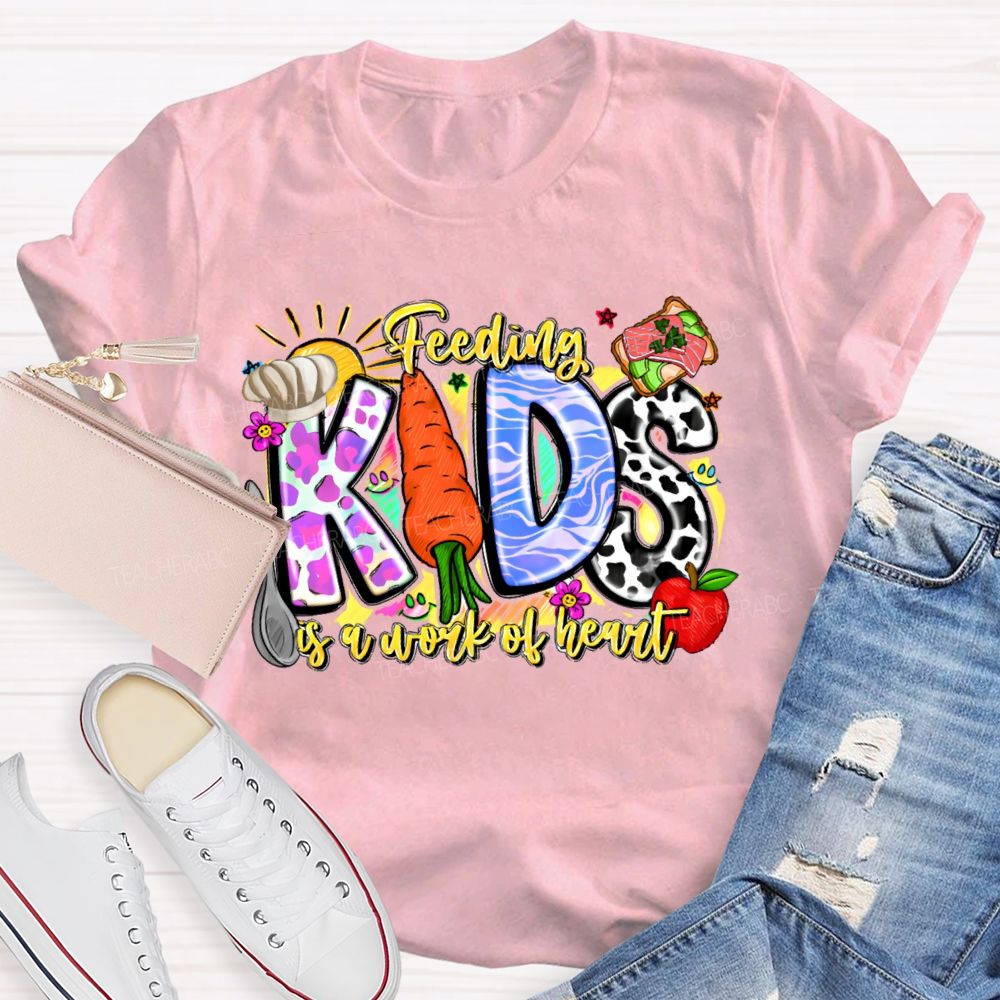 Feeding Kids Is A Work Of Heart Letters Graphics Teacher T-shirt