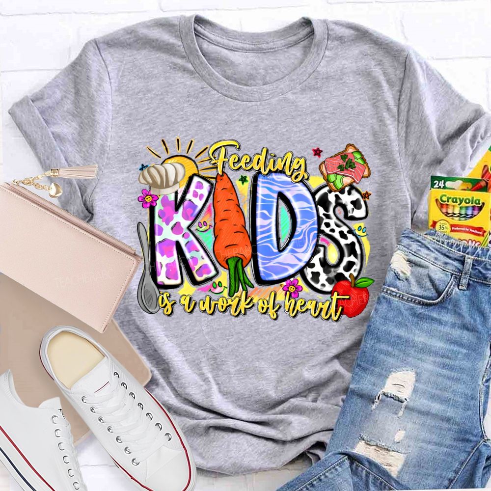Feeding Kids Is A Work Of Heart Letters Graphics Teacher T-shirt