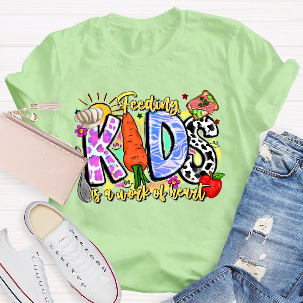 Feeding Kids Is A Work Of Heart Letters Graphics Teacher T-shirt