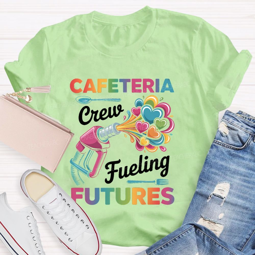 Cafeteria Crew Fueling Futures Teacher T-shirt