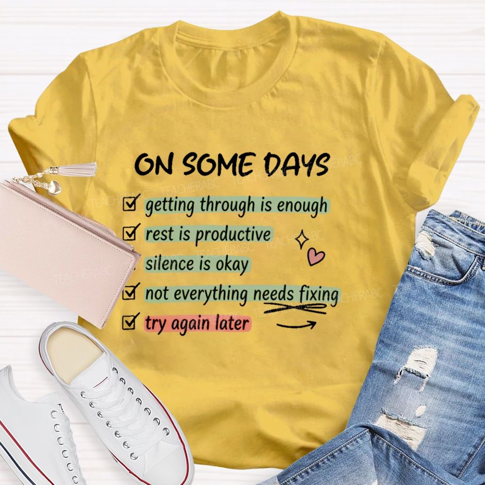 On Some Days Getting Through Is Enough Teacher T-shirt