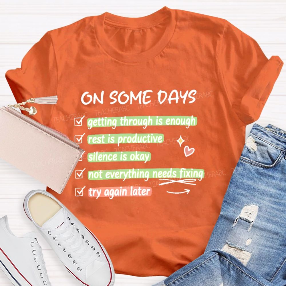 On Some Days Getting Through Is Enough Teacher T-shirt