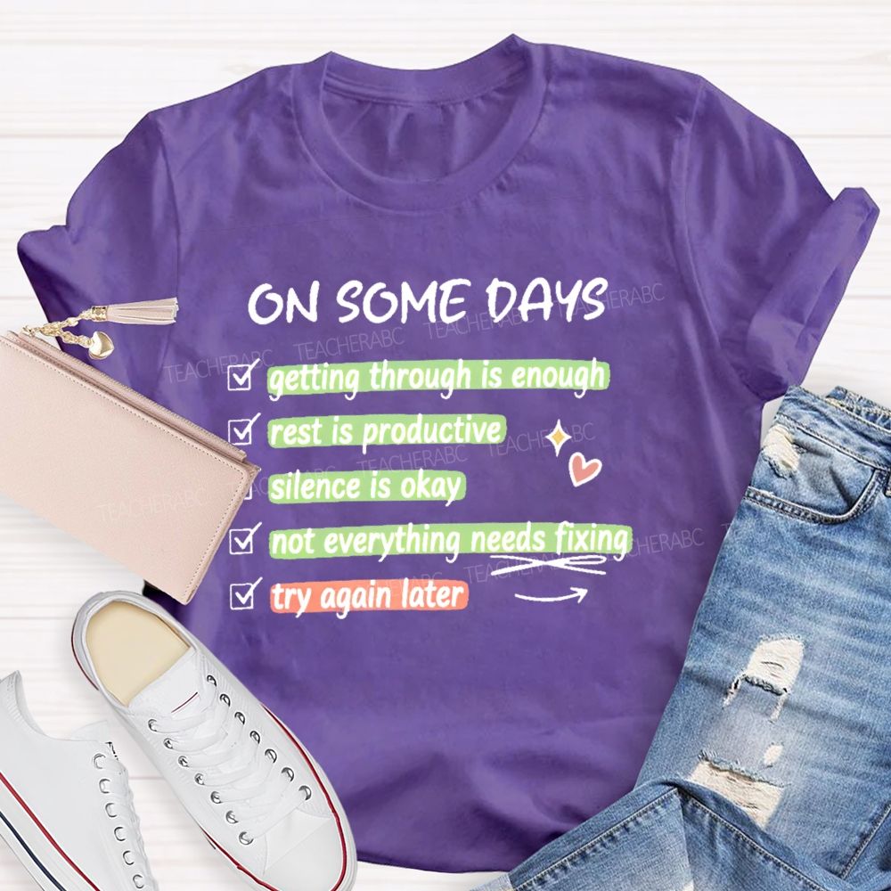 On Some Days Getting Through Is Enough Teacher T-shirt