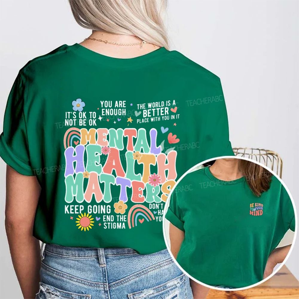 Be Kind To You Kind Mental Health Matters Double Printed T-shirt