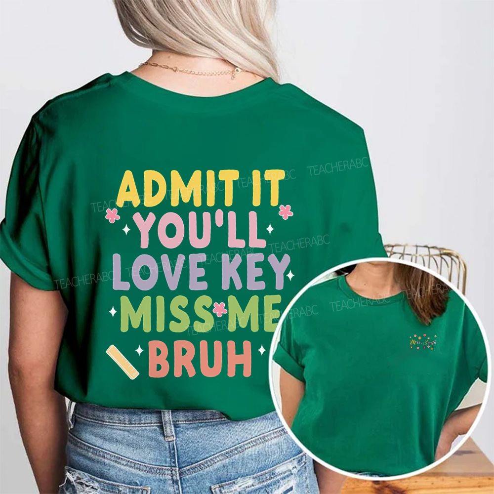 Personalized Name Admit It You'Ll Love Key Miss Me Bruh Double Printed T-shirt