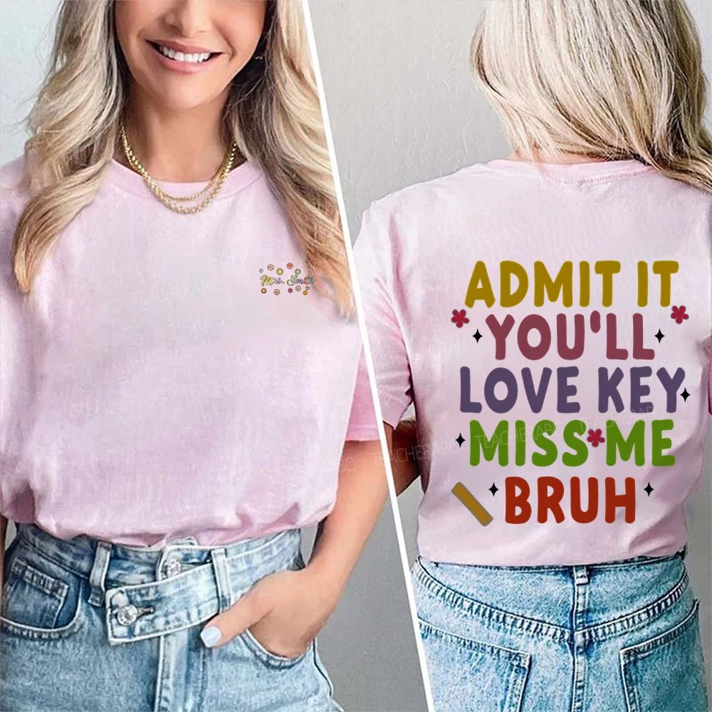 Personalized Name Admit It You'Ll Love Key Miss Me Bruh Double Printed T-shirt