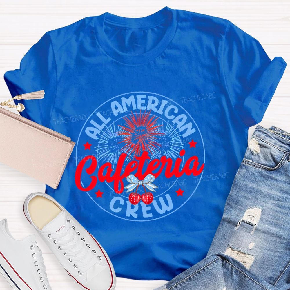 All American Cafeteria Crew Teacher T-shirt