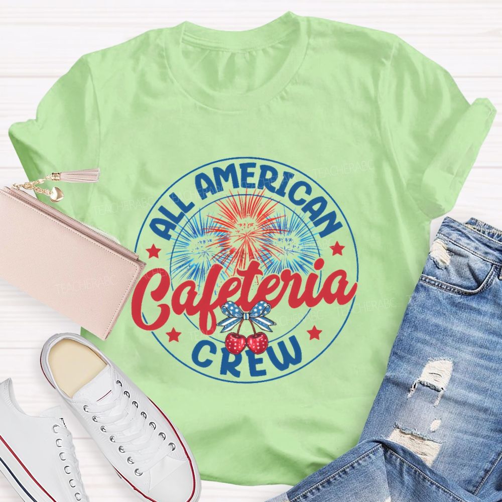All American Cafeteria Crew Teacher T-shirt