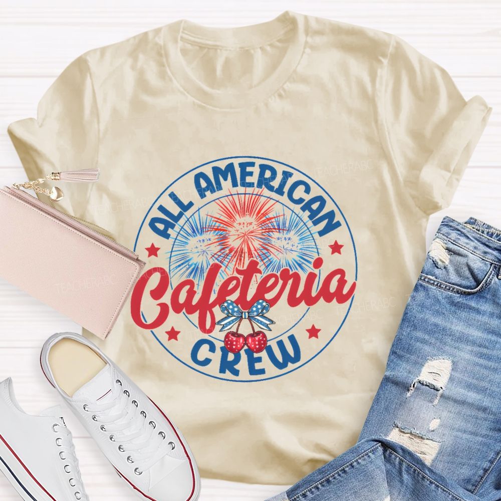 All American Cafeteria Crew Teacher T-shirt