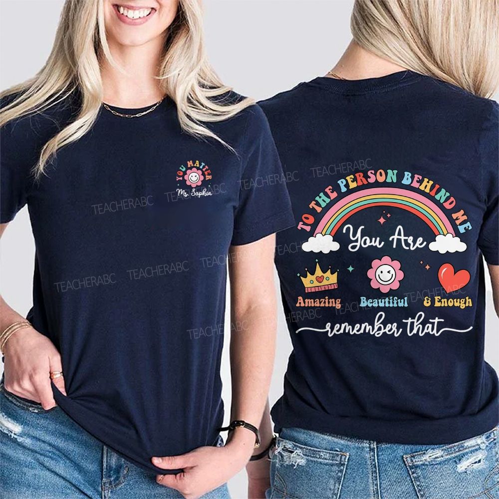 Personalized Name To The Person Behind Me You Are Amazing Beautiful Double Printed T-shirt