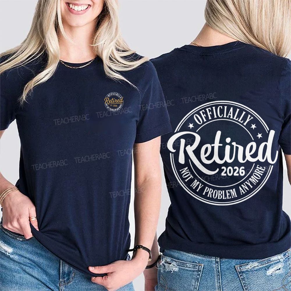 Officially Retired 2026 Not My Problem Anymore Double Printed T-shirt