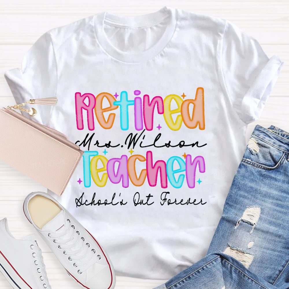Personalized Name Retired Teacher School's Out Forever Teacher T-Shirt