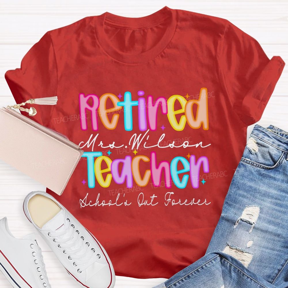 Personalized Name Retired Teacher School's Out Forever Teacher T-Shirt