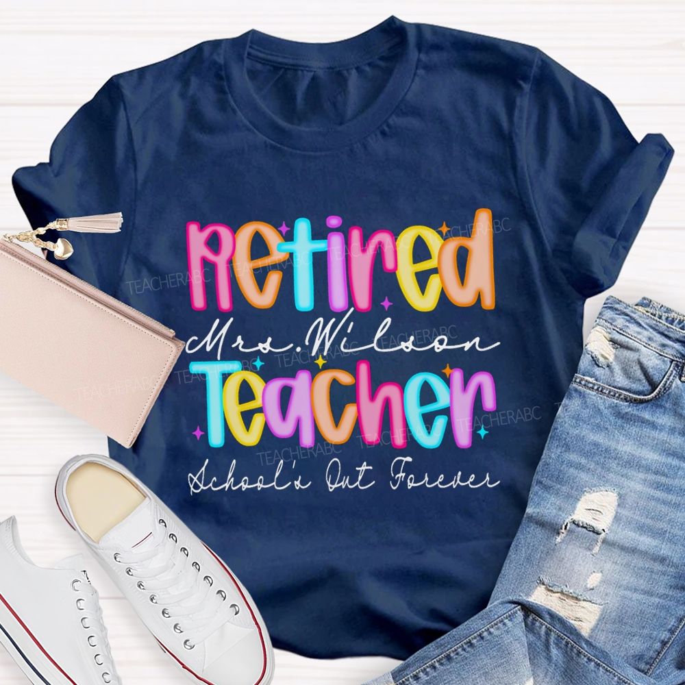 Personalized Name Retired Teacher School's Out Forever Teacher T-Shirt