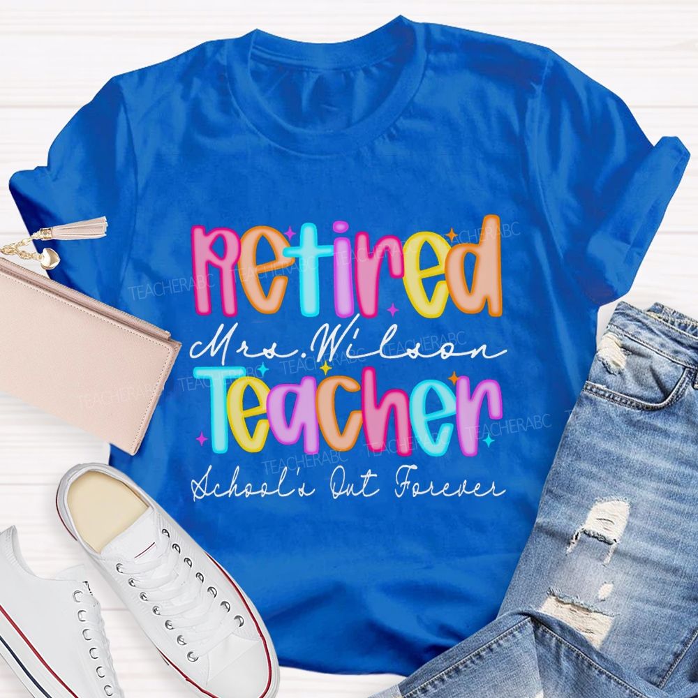 Personalized Name Retired Teacher School's Out Forever Teacher T-Shirt