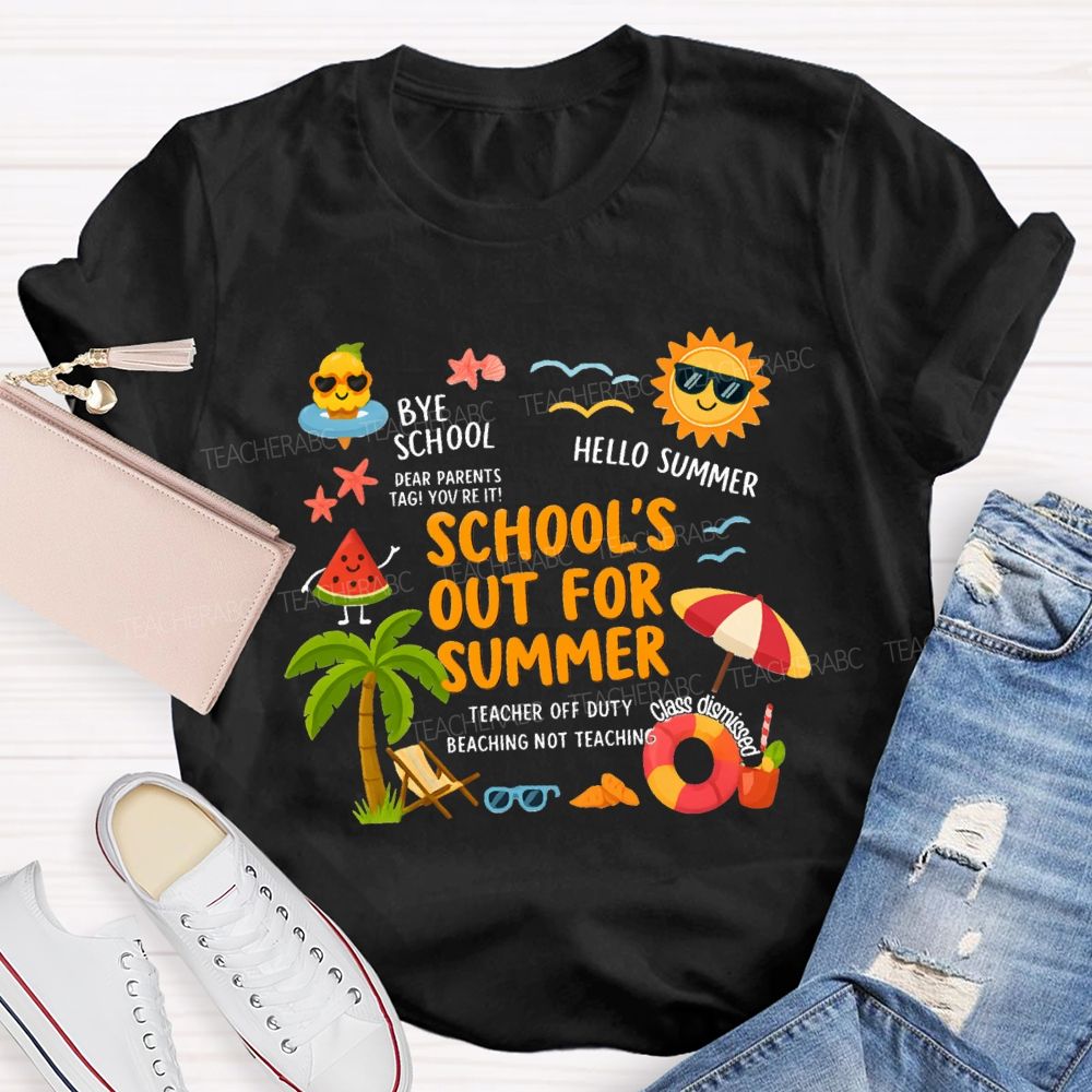 School'S Out For Summer Bye School Hello Summer Teacher T-Shirt