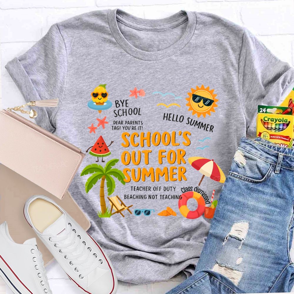 School'S Out For Summer Bye School Hello Summer Teacher T-Shirt