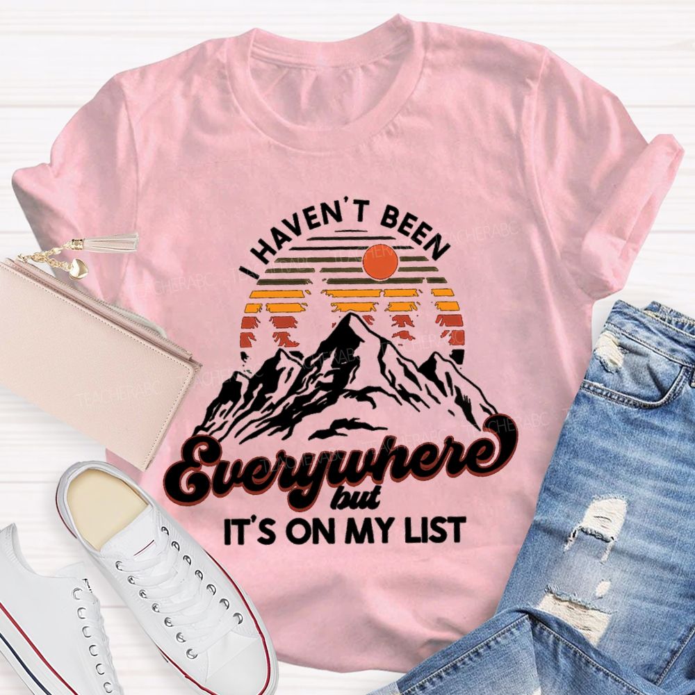 I Haven't Been Everywhere But It'S On My List Retired Teacher T-Shirt
