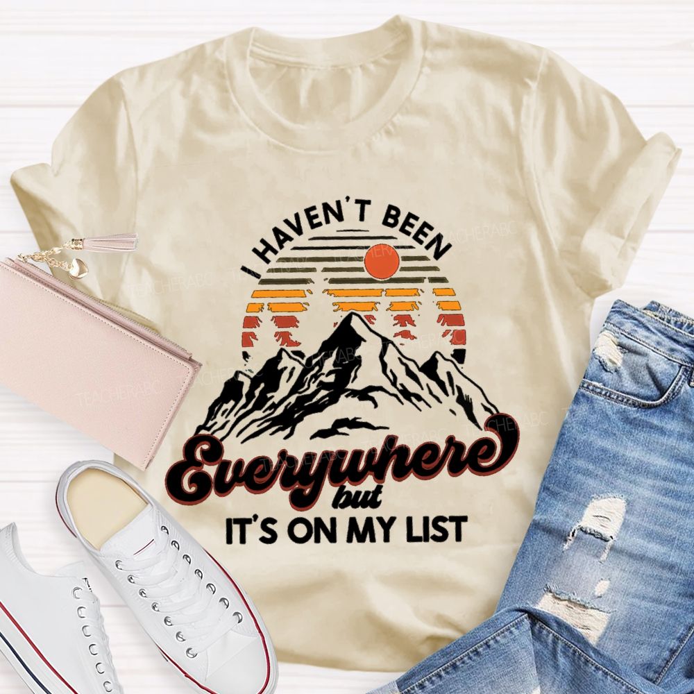 I Haven't Been Everywhere But It'S On My List Retired Teacher T-Shirt
