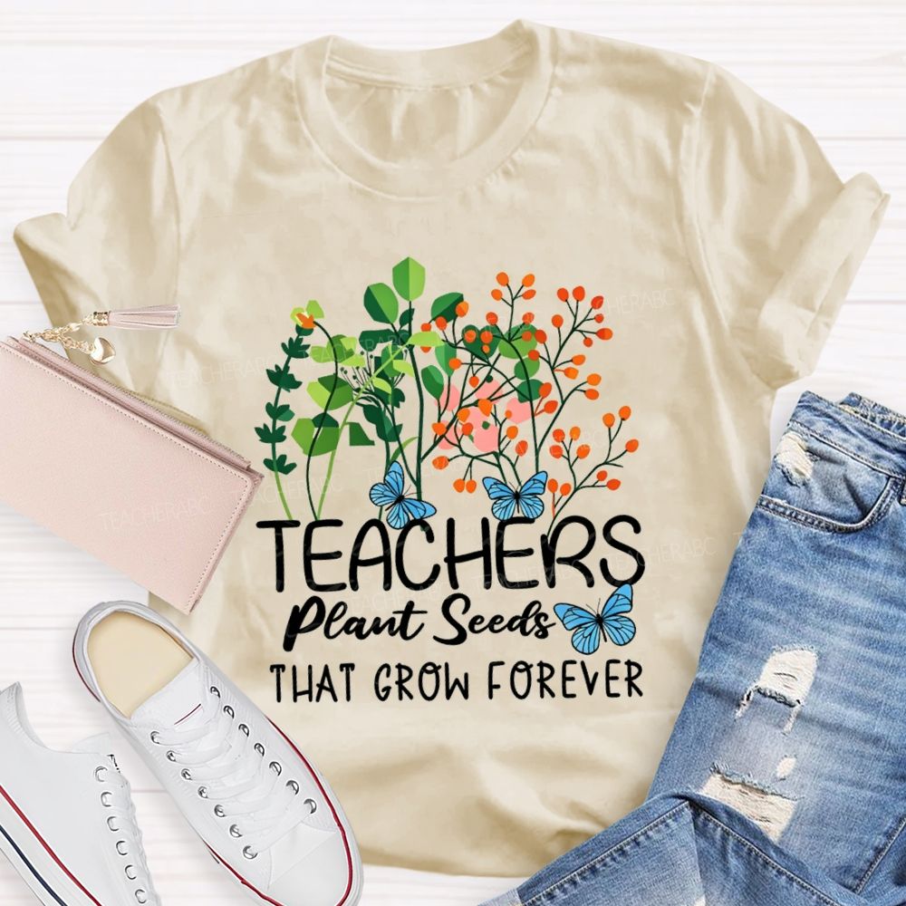 Teachers Plant Seeds That Grow Forever Blue Butterfly floral Teacher T-shirt