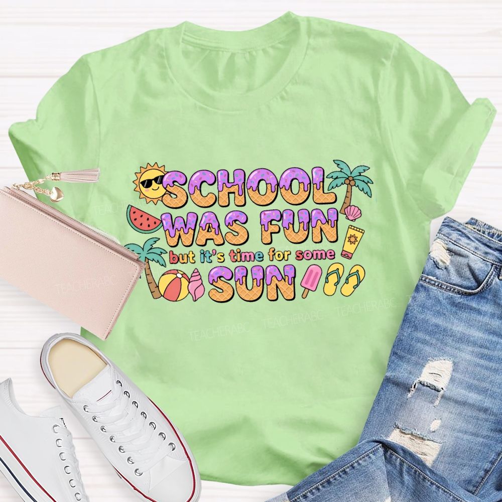 School Was Fun But It's Time For Some Sun Ice Cream Teacher T-shirt