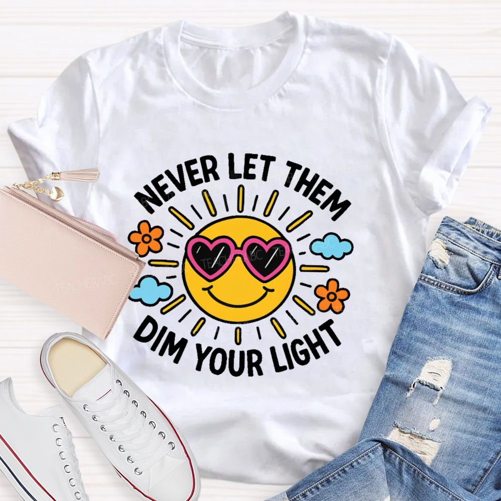 Never Let Them Dim Your Light Teacher T-shirt