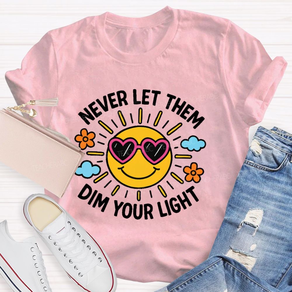 Never Let Them Dim Your Light Teacher T-shirt