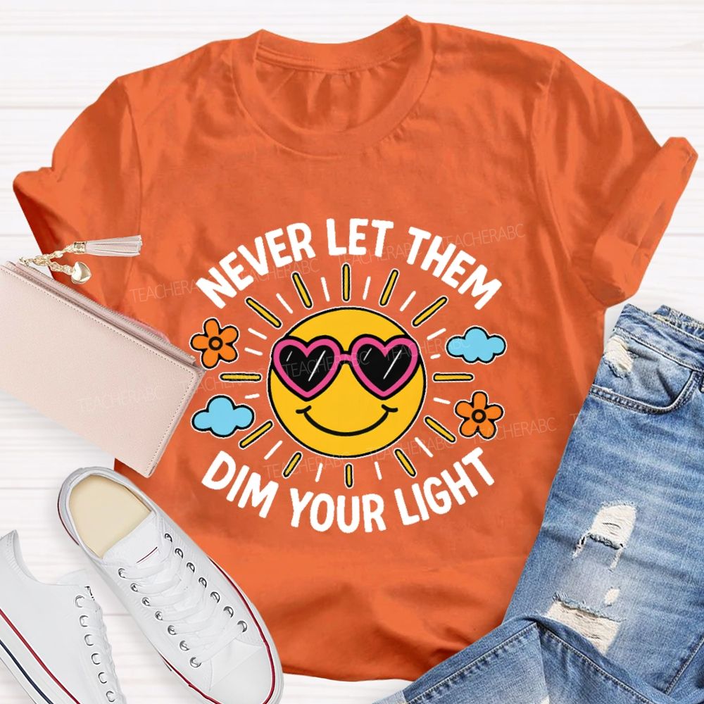 Never Let Them Dim Your Light Teacher T-shirt