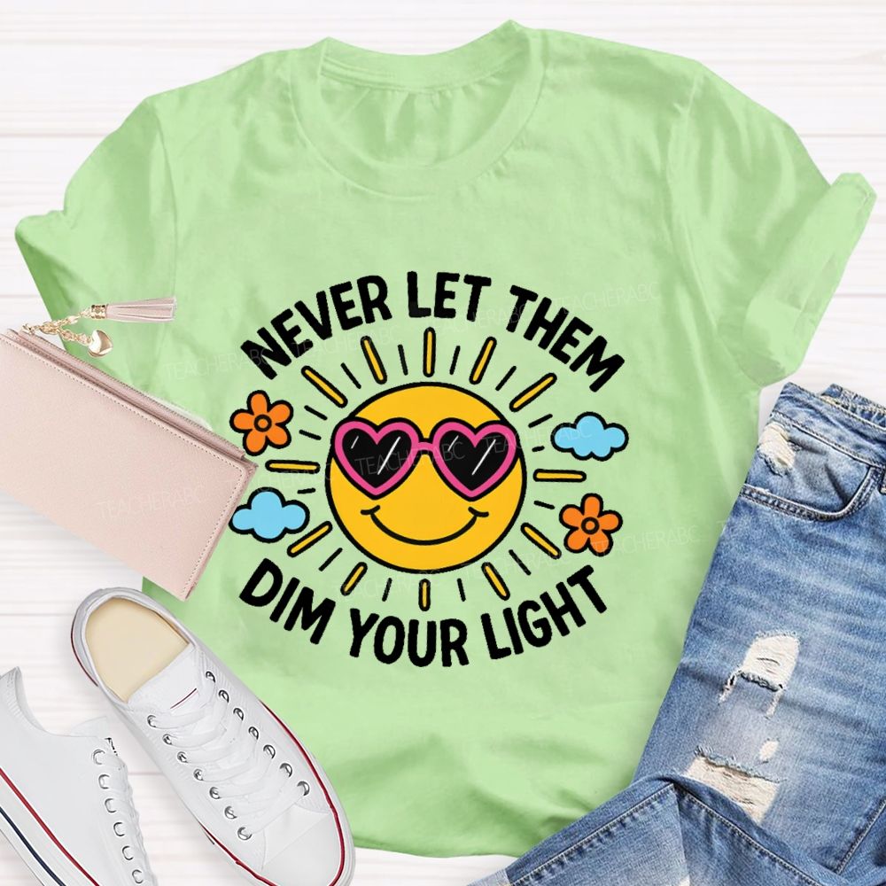 Never Let Them Dim Your Light Teacher T-shirt