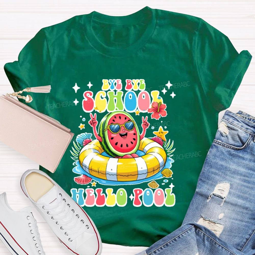 Bye Bye School Hello Pool Graphic Teacher T-shirt