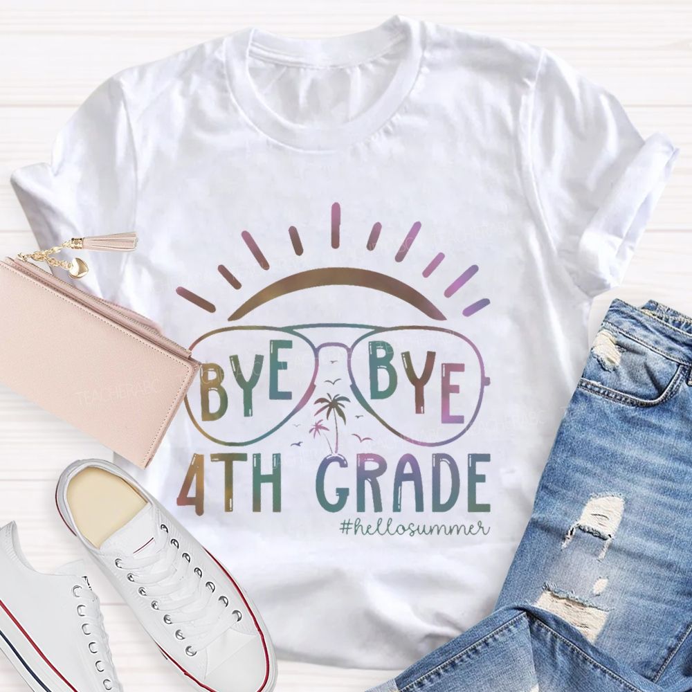 Personalized Grade Bye Bye 4th Grade Hello Summer Teacher T-shirt