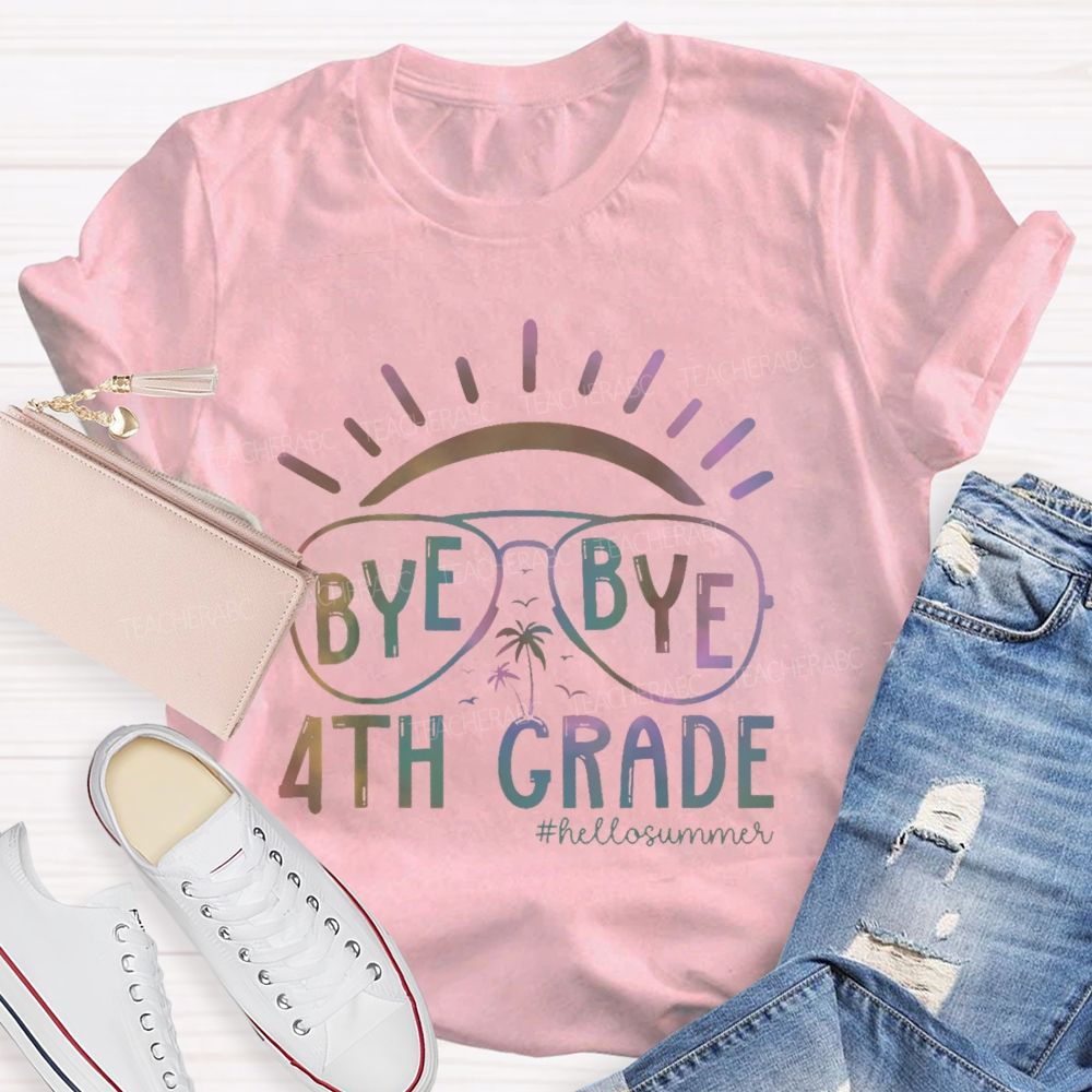 Personalized Grade Bye Bye 4th Grade Hello Summer Teacher T-shirt
