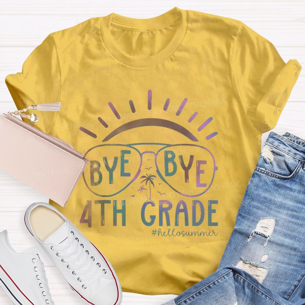 Personalized Grade Bye Bye 4th Grade Hello Summer Teacher T-shirt