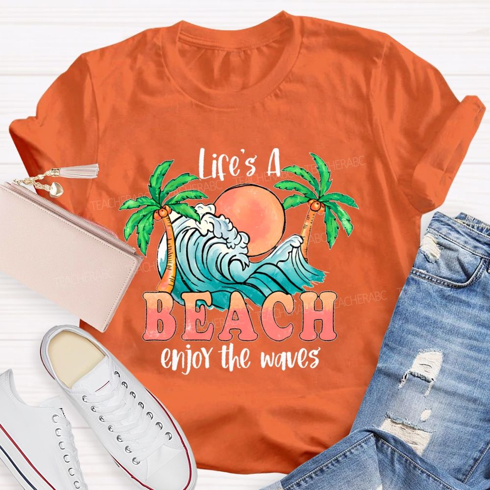 Life's A Beach Enjoy The Waves Teacher T-shirt