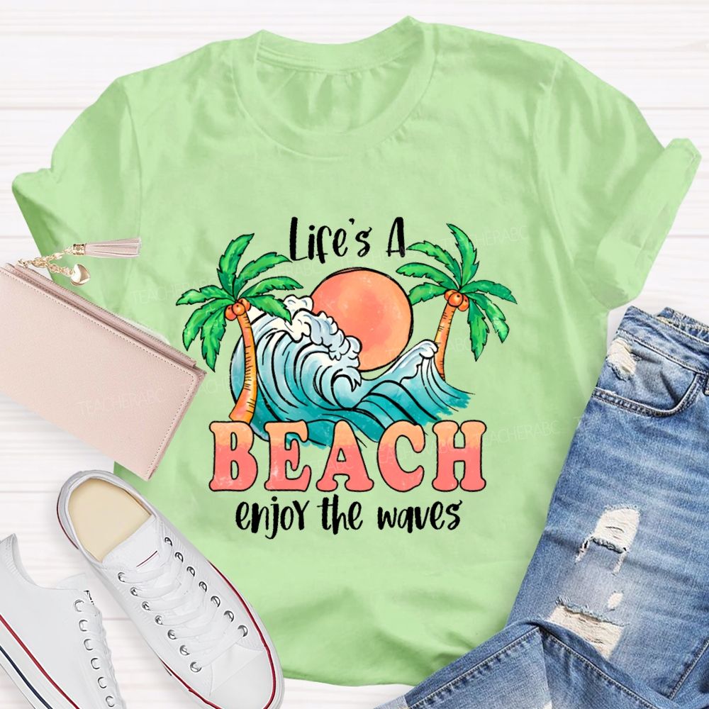 Life's A Beach Enjoy The Waves Teacher T-shirt