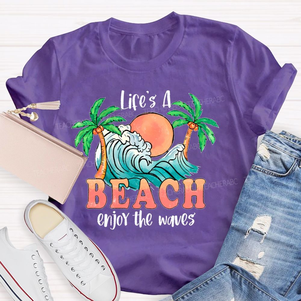 Life's A Beach Enjoy The Waves Teacher T-shirt