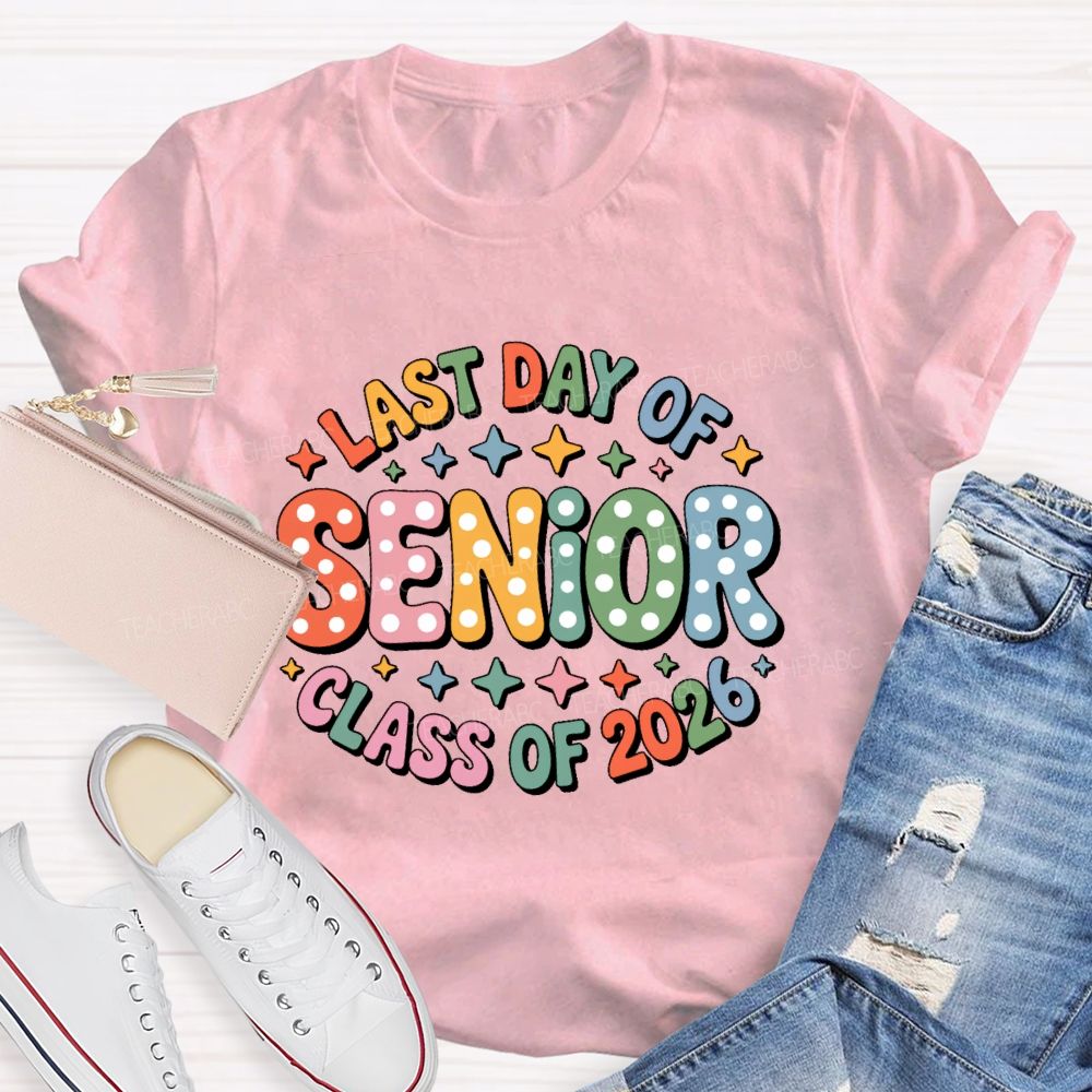 Last Day Of Senior Class Of 2026 Teacher T-shirt